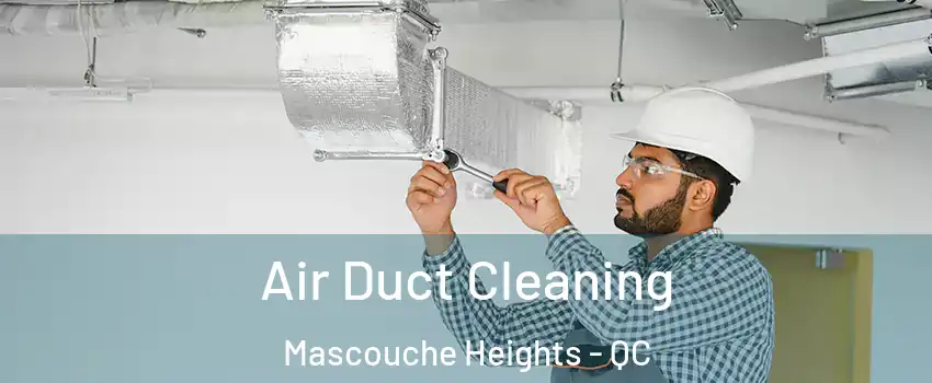  Air Duct Cleaning Mascouche Heights - QC