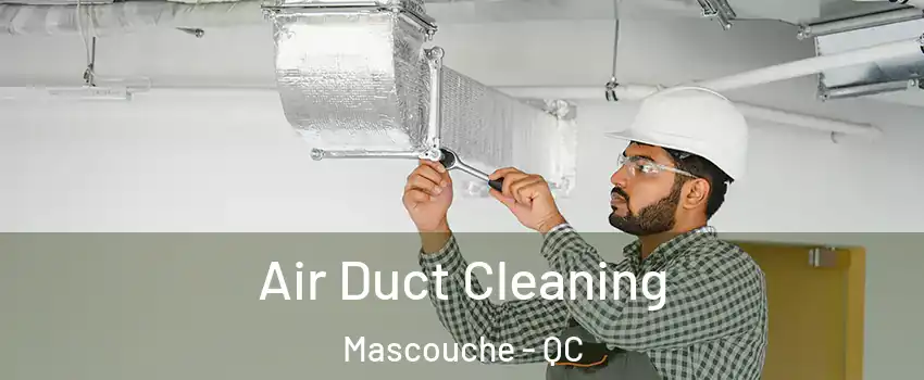  Air Duct Cleaning Mascouche - QC