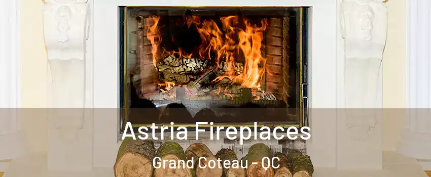 Astria Fireplaces Grand Coteau - QC