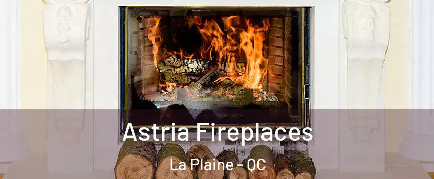 Astria Fireplaces La Plaine - QC