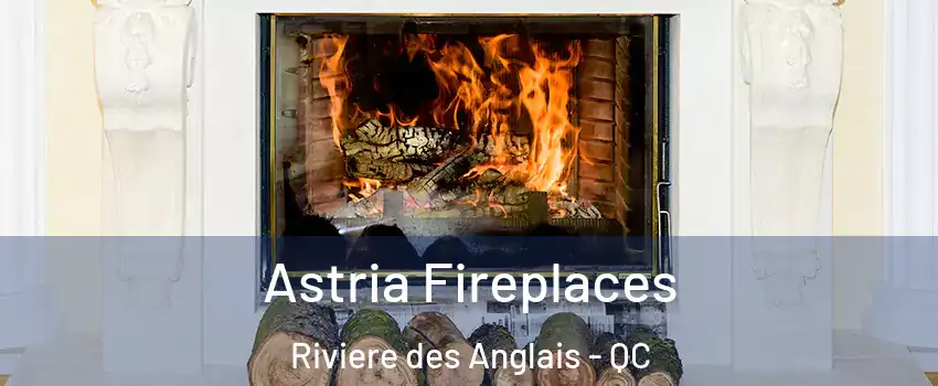Astria Fireplaces Riviere des Anglais - QC