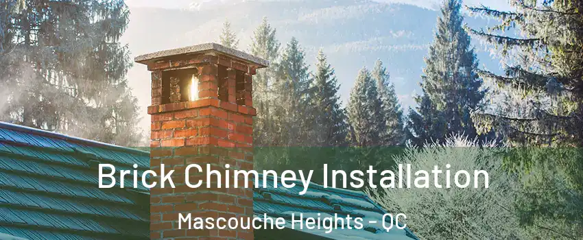 Brick Chimney Installation Mascouche Heights - QC