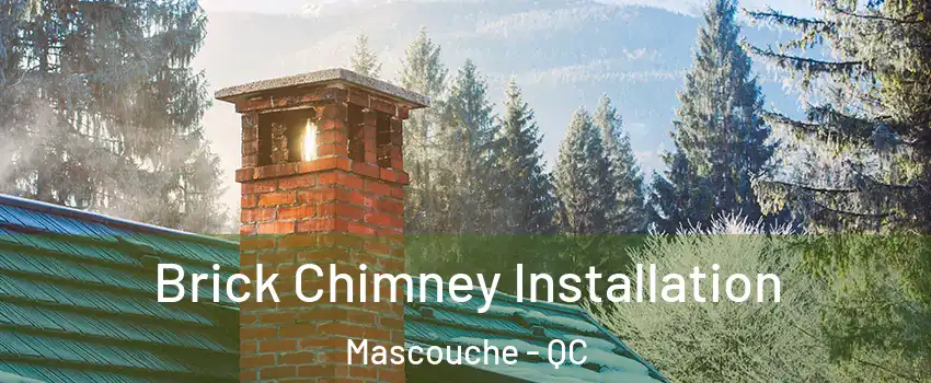  Brick Chimney Installation Mascouche - QC