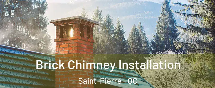 Brick Chimney Installation Saint-Pierre - QC