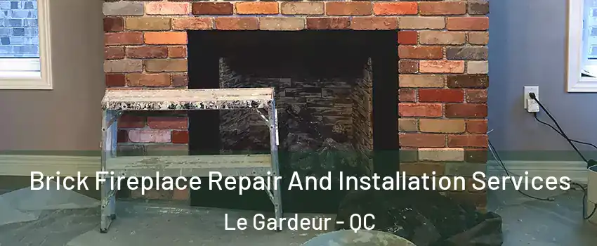 Brick Fireplace Repair And Installation Services Le Gardeur - QC