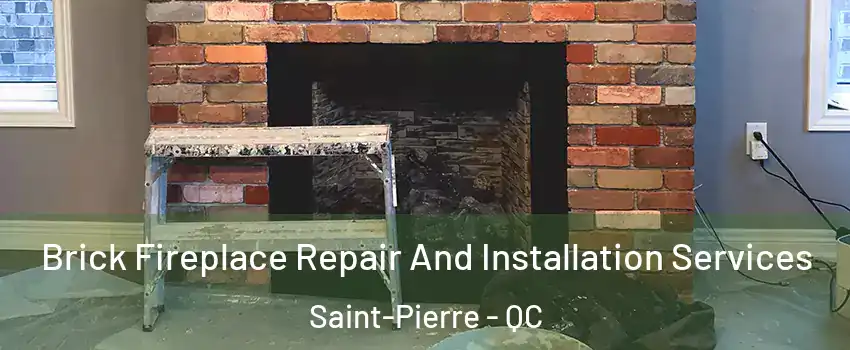 Brick Fireplace Repair And Installation Services Saint-Pierre - QC