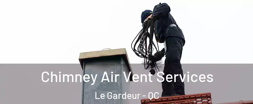 Chimney Air Vent Services Le Gardeur - QC