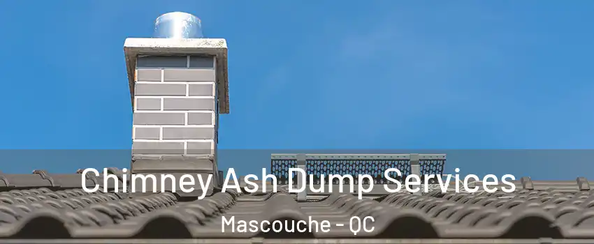  Chimney Ash Dump Services Mascouche - QC
