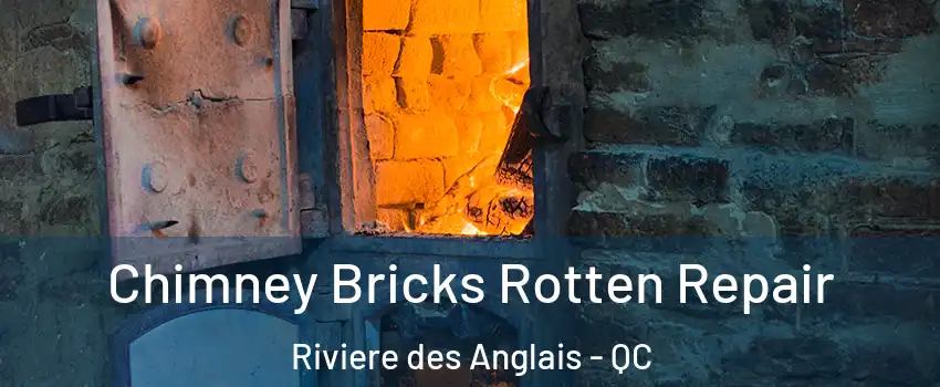 Chimney Bricks Rotten Repair Riviere des Anglais - QC