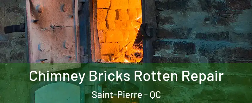 Chimney Bricks Rotten Repair Saint-Pierre - QC