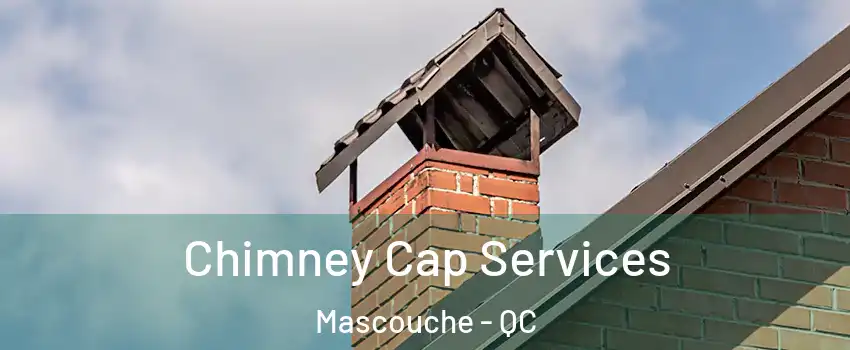  Chimney Cap Services Mascouche - QC