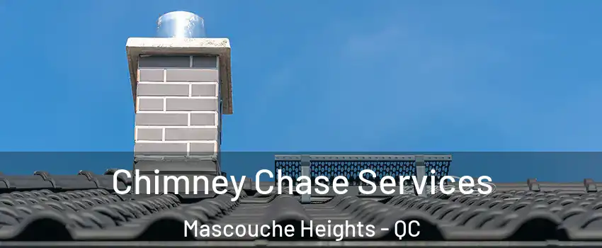 Chimney Chase Services Mascouche Heights - QC