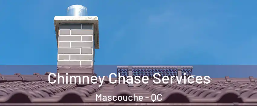  Chimney Chase Services Mascouche - QC