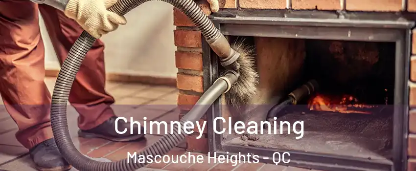  Chimney Cleaning Mascouche Heights - QC