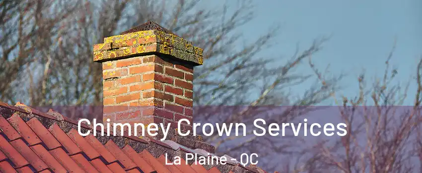 Chimney Crown Services La Plaine - QC