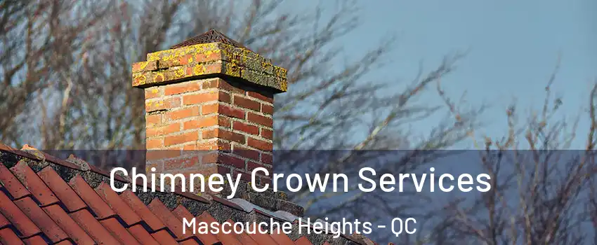 Chimney Crown Services Mascouche Heights - QC