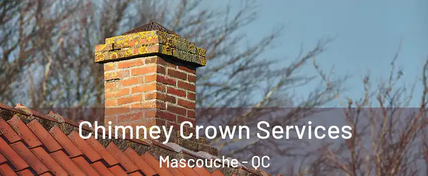 Chimney Crown Services Mascouche - QC