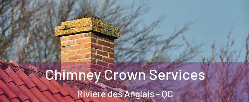 Chimney Crown Services Riviere des Anglais - QC