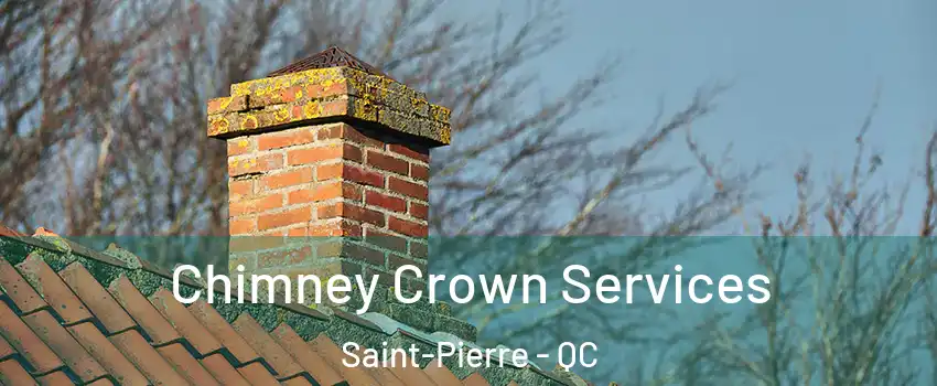 Chimney Crown Services Saint-Pierre - QC