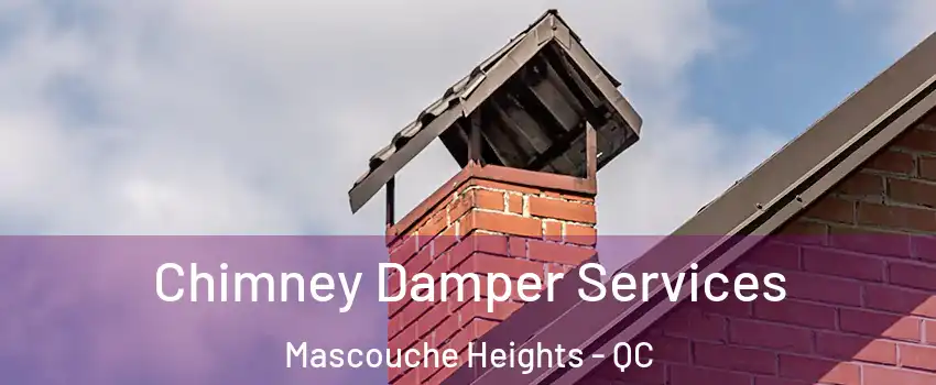 Chimney Damper Services Mascouche Heights - QC