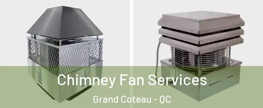 Chimney Fan Services Grand Coteau - QC