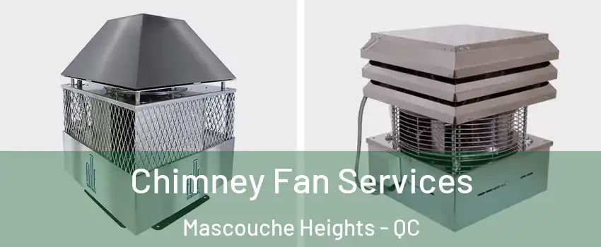 Chimney Fan Services Mascouche Heights - QC