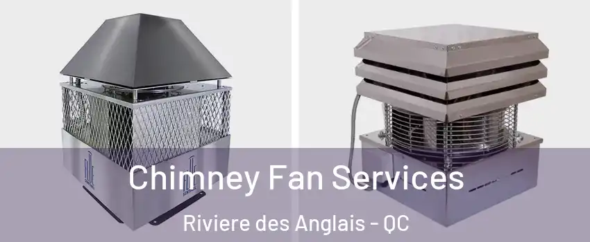 Chimney Fan Services Riviere des Anglais - QC