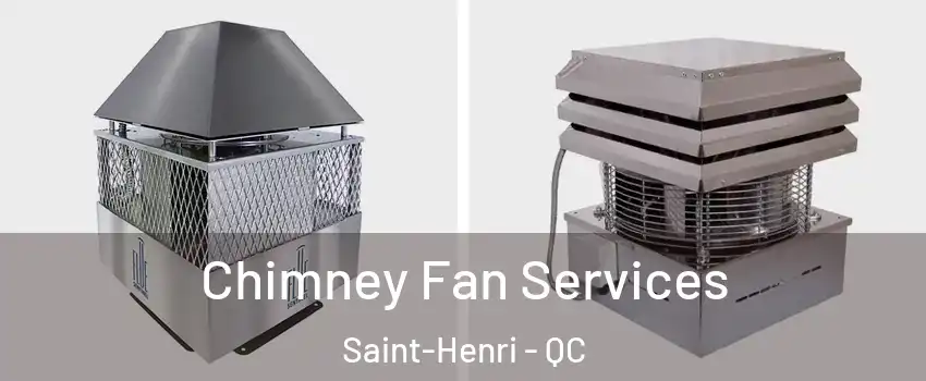 Chimney Fan Services Saint-Henri - QC