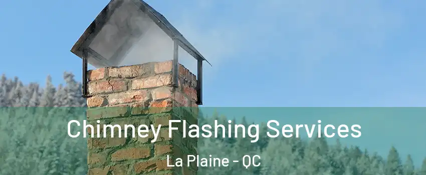 Chimney Flashing Services La Plaine - QC