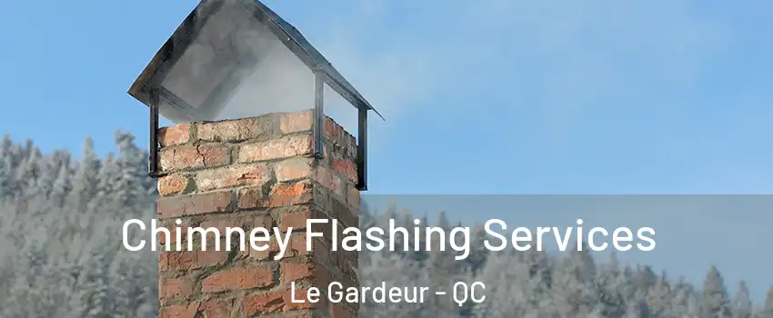 Chimney Flashing Services Le Gardeur - QC