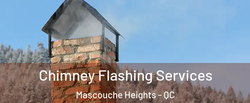 Chimney Flashing Services Mascouche Heights - QC
