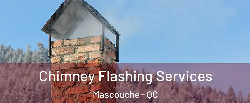 Chimney Flashing Services Mascouche - QC