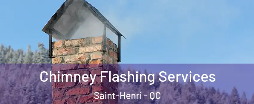 Chimney Flashing Services Saint-Henri - QC