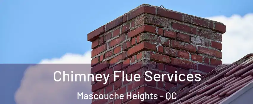  Chimney Flue Services Mascouche Heights - QC