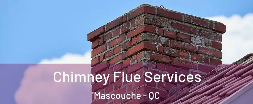  Chimney Flue Services Mascouche - QC