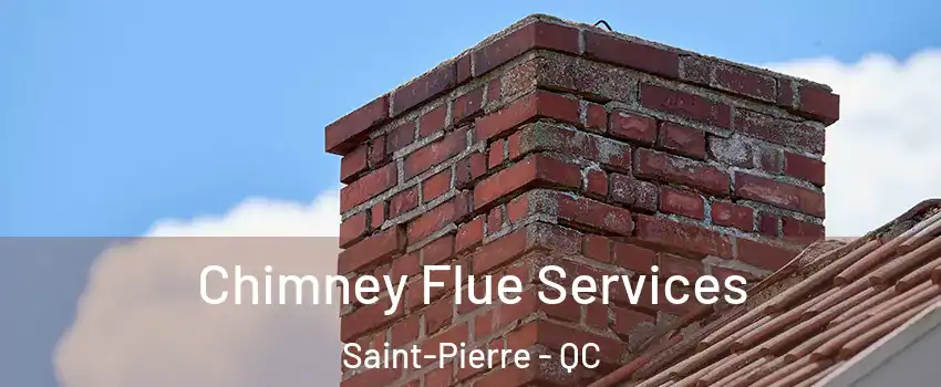 Chimney Flue Services Saint-Pierre - QC