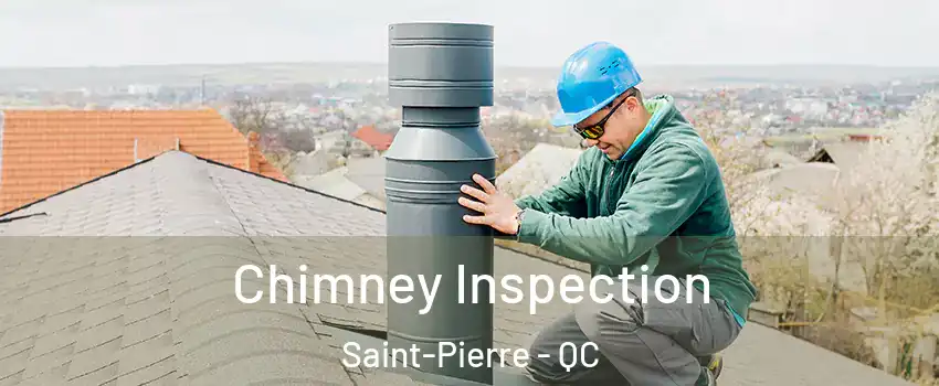 Chimney Inspection Saint-Pierre - QC