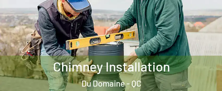 Chimney Installation Du Domaine - QC