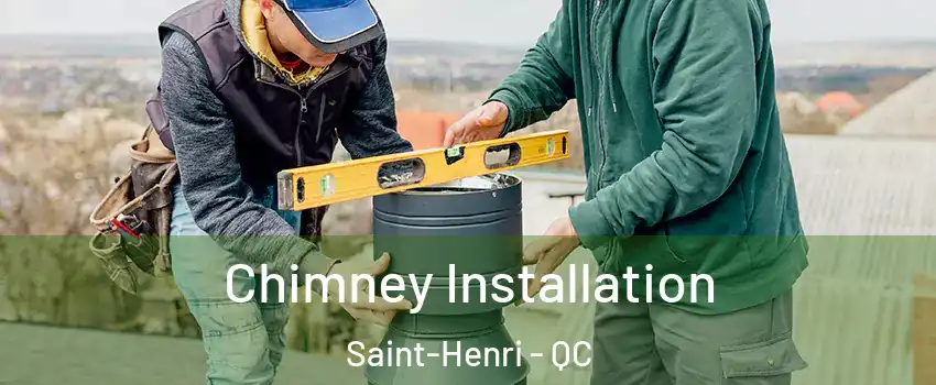 Chimney Installation Saint-Henri - QC