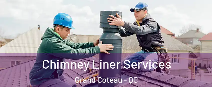 Chimney Liner Services Grand Coteau - QC