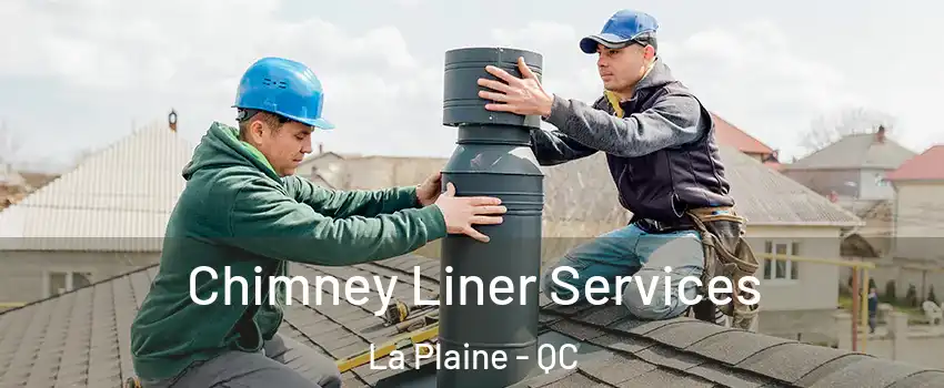 Chimney Liner Services La Plaine - QC