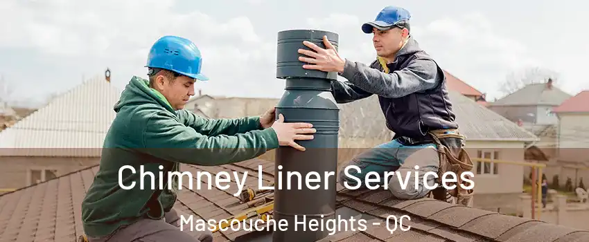 Chimney Liner Services Mascouche Heights - QC