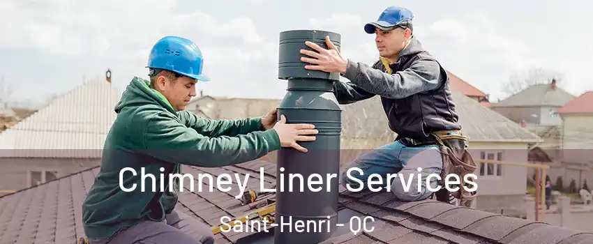 Chimney Liner Services Saint-Henri - QC