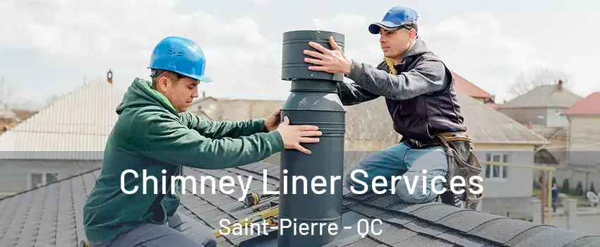 Chimney Liner Services Saint-Pierre - QC