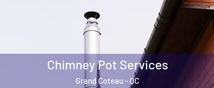  Chimney Pot Services Grand Coteau - QC