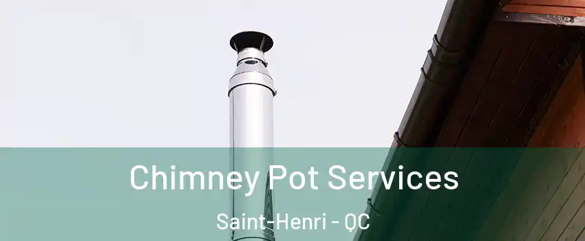 Chimney Pot Services Saint-Henri - QC