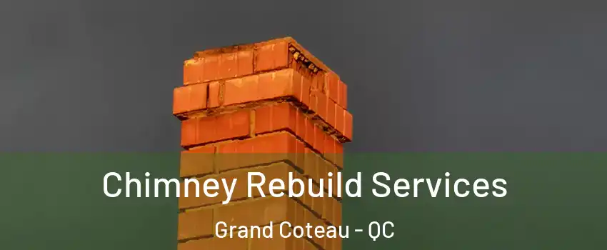 Chimney Rebuild Services Grand Coteau - QC