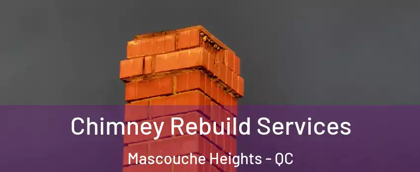 Chimney Rebuild Services Mascouche Heights - QC
