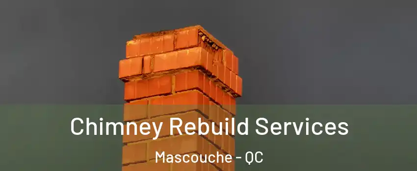 Chimney Rebuild Services Mascouche - QC