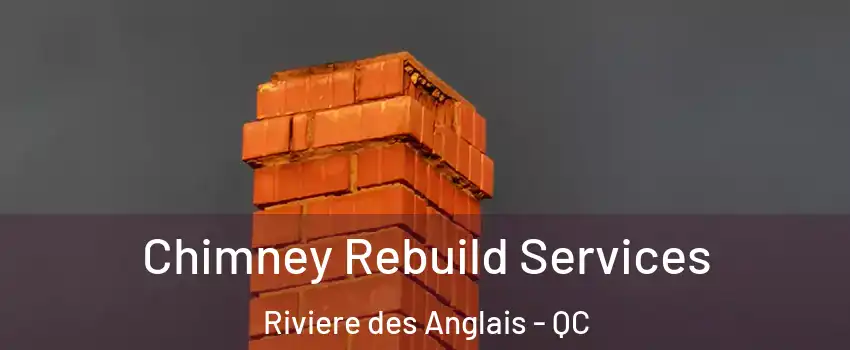 Chimney Rebuild Services Riviere des Anglais - QC